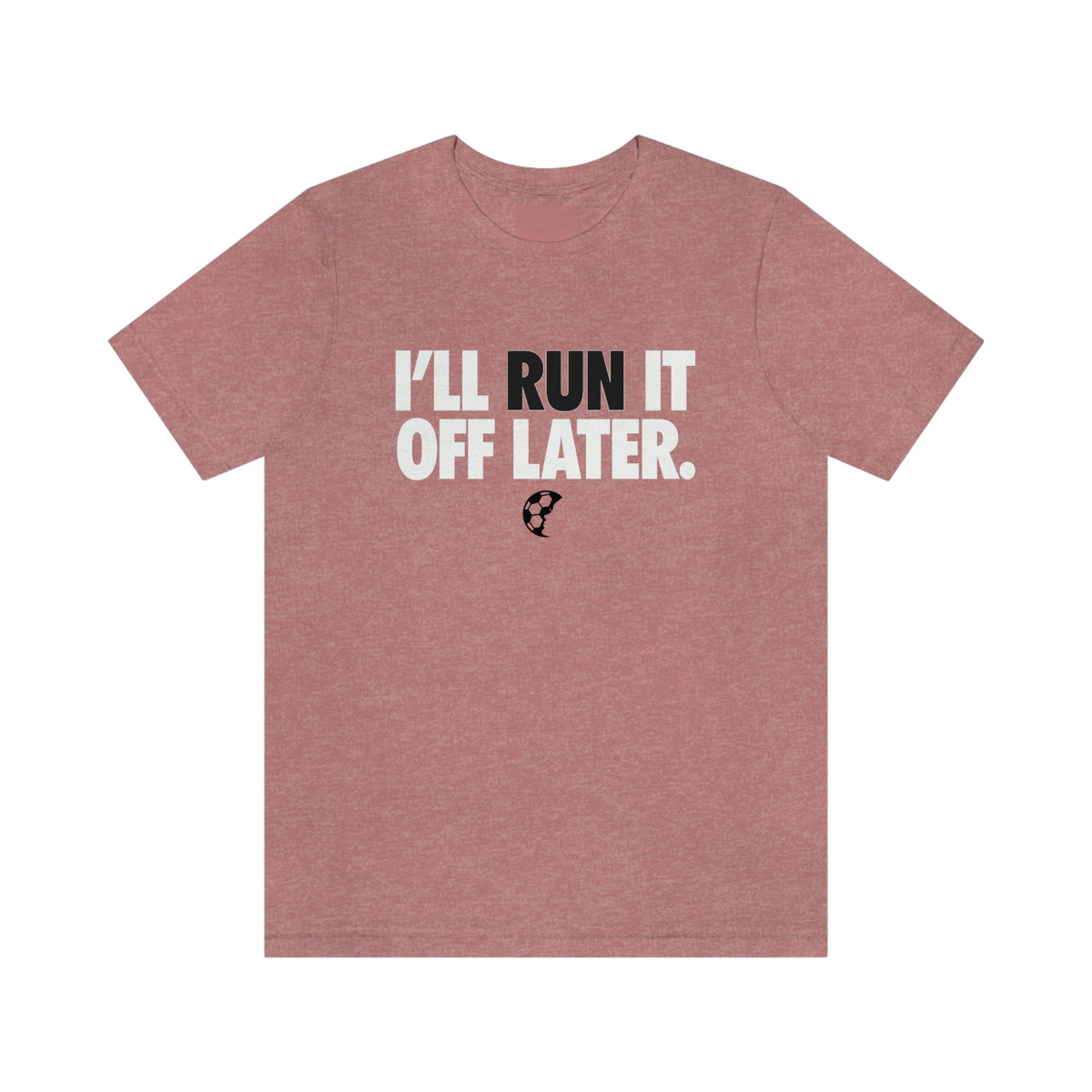 I'll Run It Off Later Adult T-Shirt